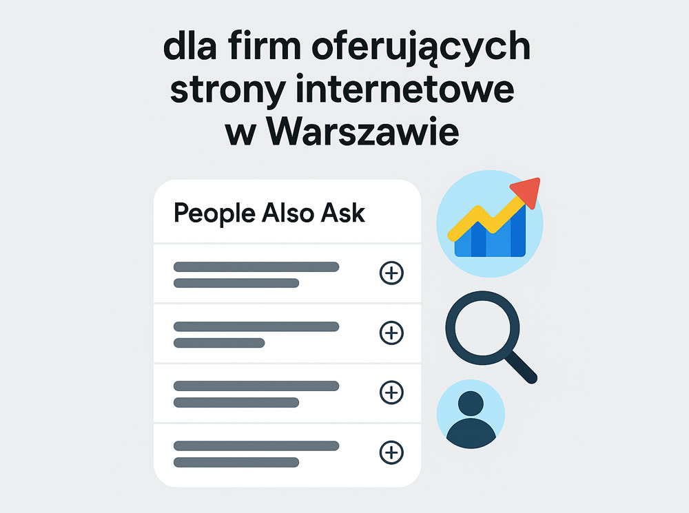 People Also Ask (PAA) w Google â Kompleksowy przewodnik dla firm oferujÄcych strony internetowe w Warszawie